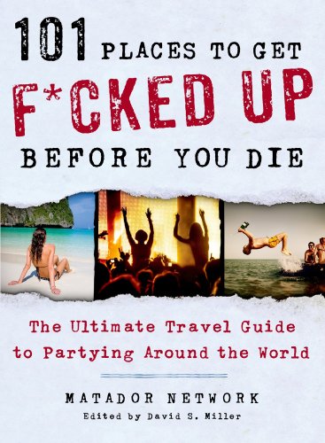 101 Places to Get F*cked Up Before You Die (RARE BOOKS)