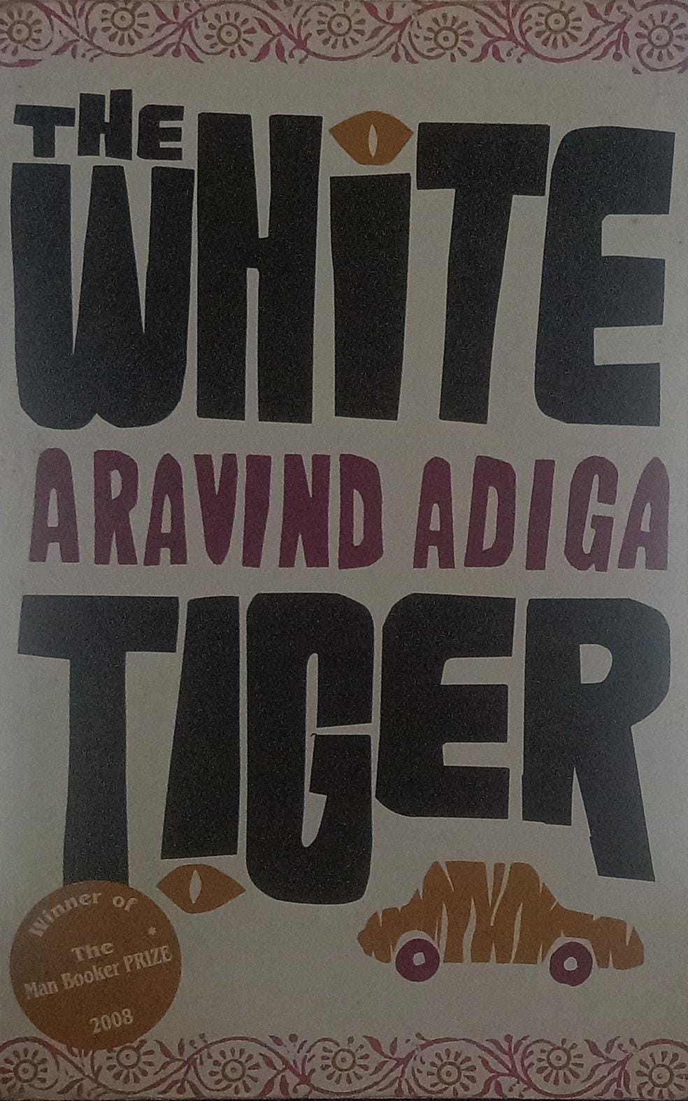 The white tiger by Aravind Adiga