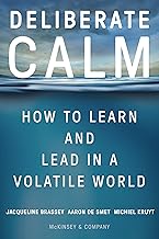 Deliberate Calm: How to Learn and Lead in a Volatile World by Jacqueline Brassey , Aaron De Smet