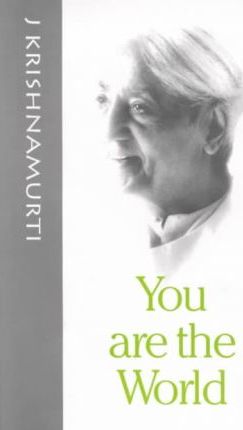 You Are the World by' J. Krishnamurti