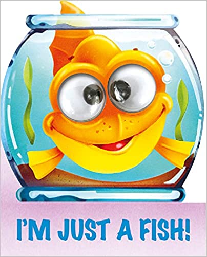 I'm Just a Fish! (Googley-Eye Books) (BOARD BOOK)