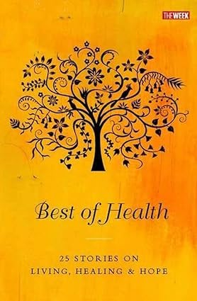 Best of Health: 25 Stories on Living, He: 25 Stories on Living, Healing and Hope