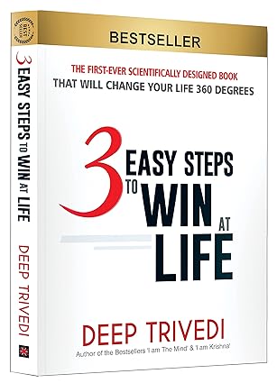3 easy steps to win at life by Deep Trivedi