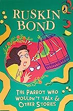 The Parrot Who Wouldn't Talk and Other by Ruskin Bond