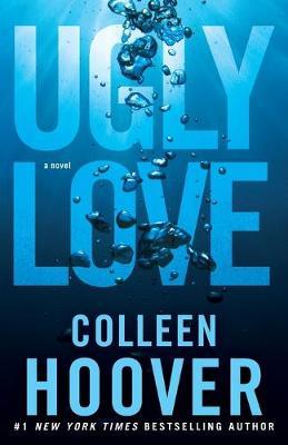 Ugly love: a novel by Colleen Hoover
