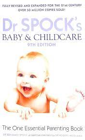 Dr. spocks baby and childcare by Dr. Benjamin Spock