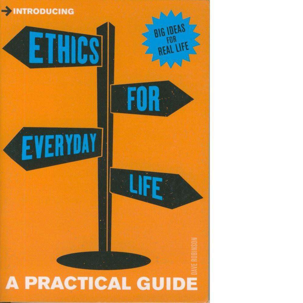 A Practical Guide to Ethics for Everyday Life