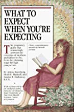 What to expect when you're expecting by Arlene Eisenberg |Heidi Murkoff |Sandee Hathaway (rare books)