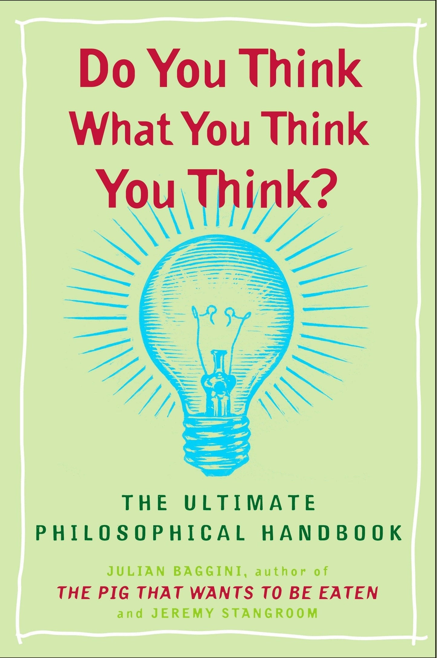 Do You Think What You Think You Think?: The Ultimate Philosophical Handbook (RARE BOOKS)