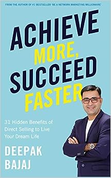 Achieve More, Succeed Faster by Deepak Bajaj