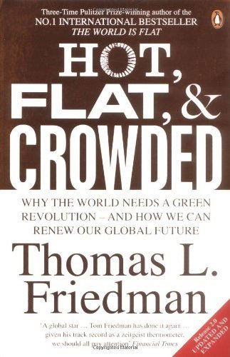 Hot, Flat, and Crowded: Why The World Needs A Green Revolution - and How We Can ReNew Our Global Future