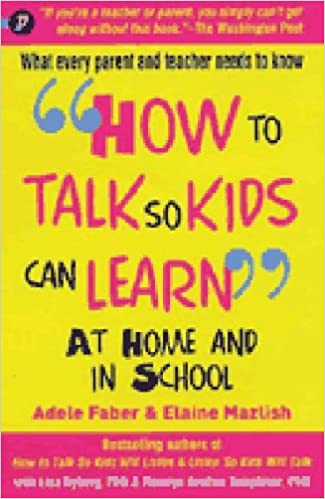 How to talk so kids can learn by Mazlish Faber