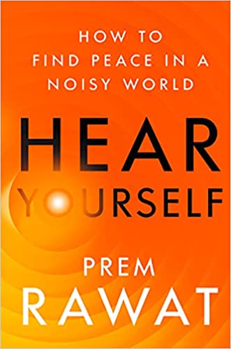 Hear yourself by Prem Rawat