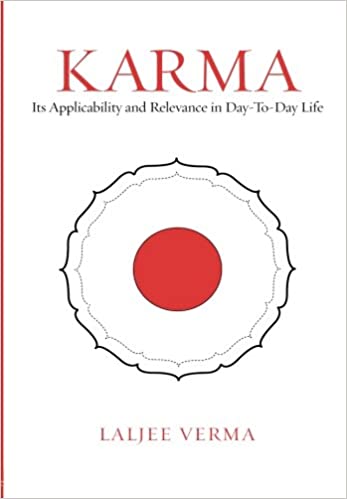 Karma Its Applicability and Relevance in Day to Day Life