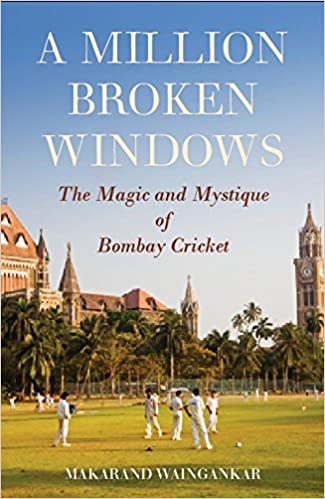 A Million Broken Windows by Makarand Waingankar