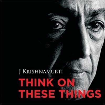 Think on these things by J Krishnamurti