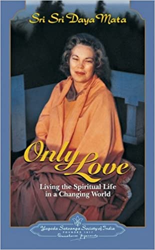 Only Love: Living the Spiritual Life in a Changing World