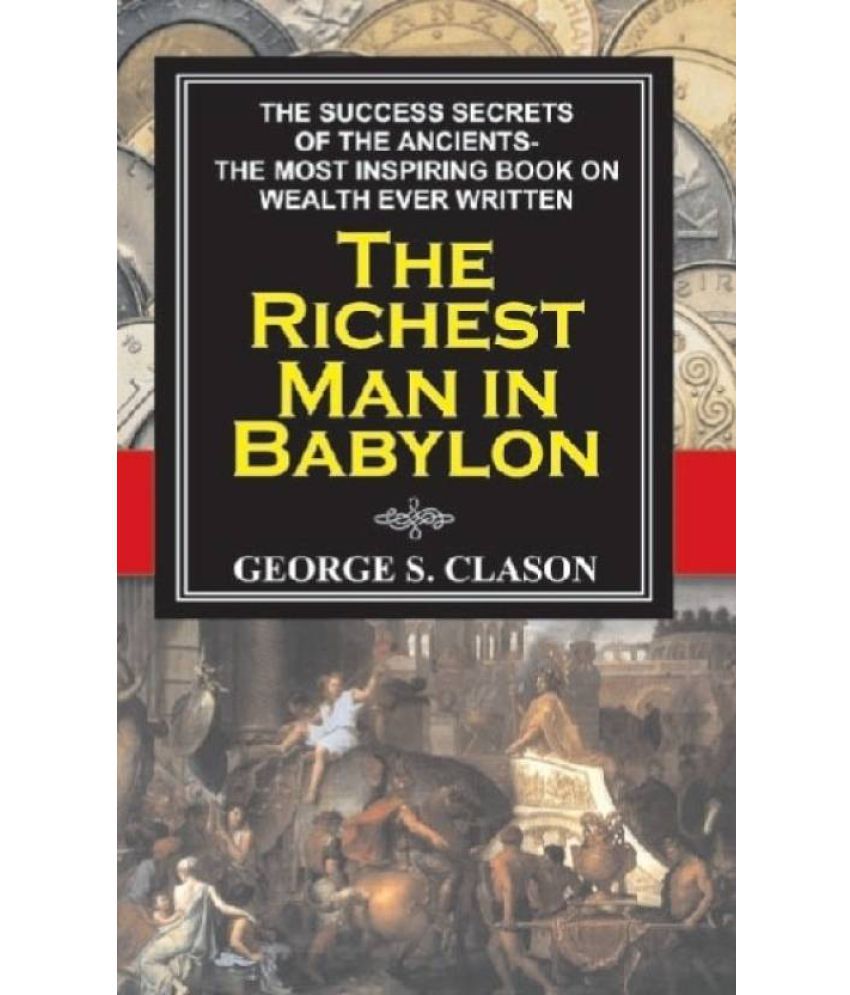 The Richest Man In Babylon by George S. Clason