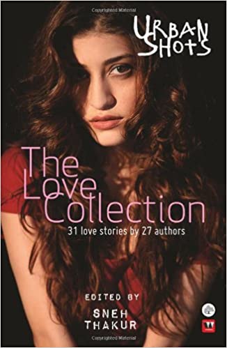 Urban Shots : The Love Collection by Sneh Thakur
