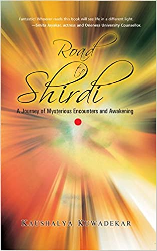 Road To Shirdi: A Journey of Mysterious Encounters & Awakening