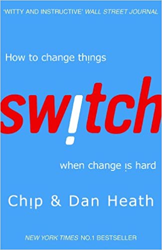 Switch: how to change things when change is hard by Chip Heath| Dan Heath