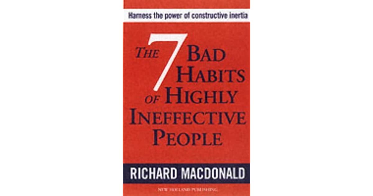 The Seven Bad Habits of Highly Ineffective People