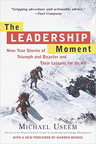 The Leadership Moment: Nine True Stories of Triumph and Disaster and Their Lessons for Us All (RARE BOOKS)