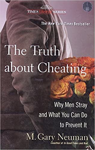 The Truth About Cheating: Why Men Stray and What You Can Do to Prevent It
