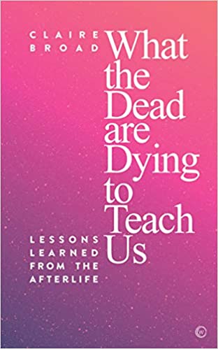 What the Dead Are Dying to Teach Us (RARE BOOKS)