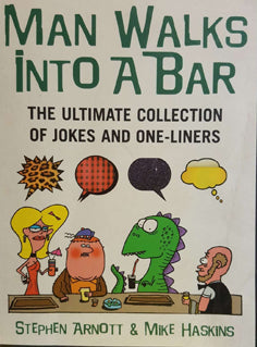Man walks into a bar: the ultimate collection of jokes and one-liners