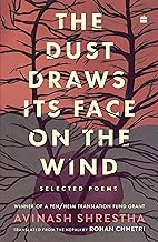 The Dust Draws Its Face on the Wind : Selected Poems by Avinash Shrestha