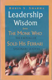 Leadership wisdom from the monk who sold his ferrari by robin sharma
