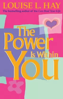 The Power Is Within You by LOUISE HAY
