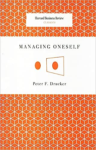 Managing Oneself by Peter Ferdinand Drucker