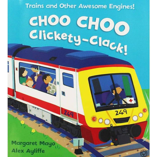 Choo Choo Clickety-Clack!: Trains and Other Awesome Engines