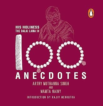 His Holiness The Dalai Lama In 100 Anecdotes by Arthy Muthanna Singh |Mamta Nainy [Hardcover]
