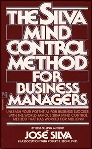 The Silva Mind Control Method for Business Managers by Jose Silva