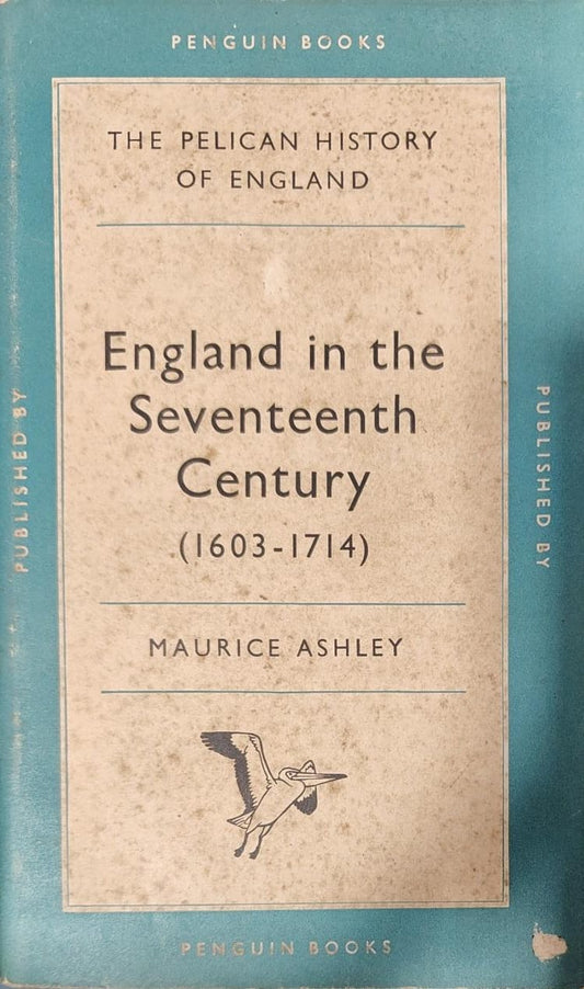England in the seventeenth century 1603-1714 by Maurice Ashley [rare books]