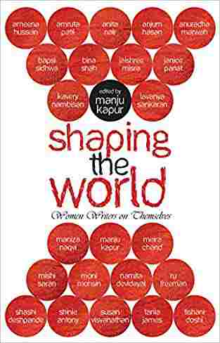 Shaping the World: Women Writers on Themselves [rare books] by Manju Kapur