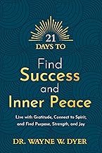 21 Days to Find Success and Inner Peace by DR. WAYNE W. DYER