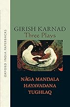 Three Plays (Oip): Naga-Mandala; Hayavadana; Tughlaq