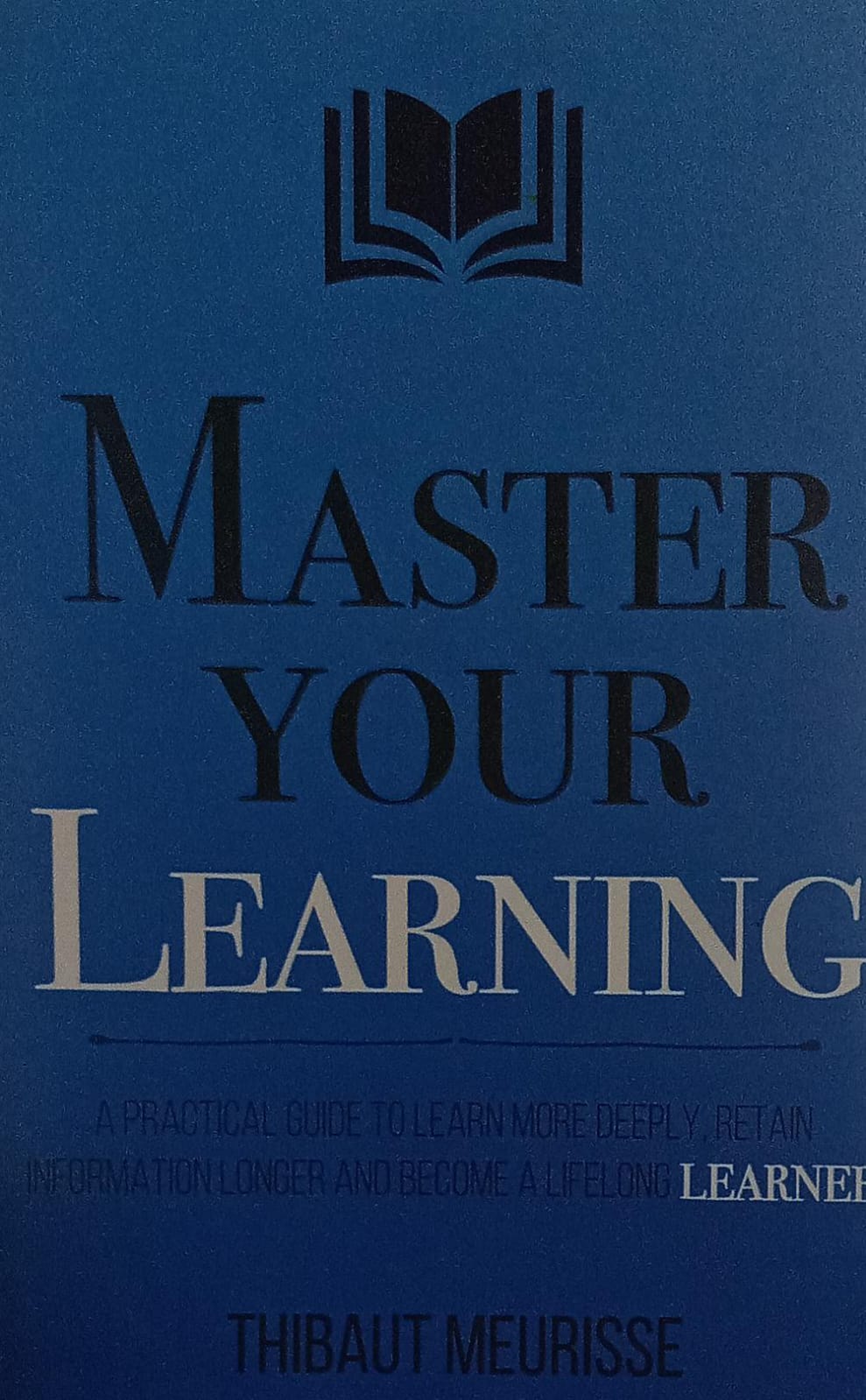 Master Your Learning by Thibaut Meurisse