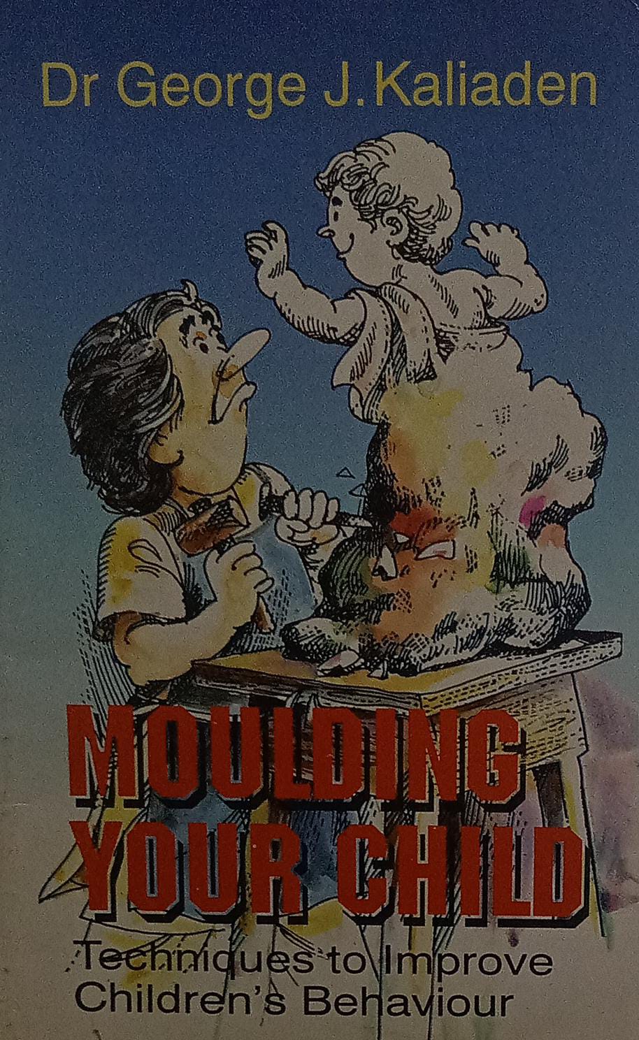 Moulding Your Child by Dr George J Kaliaden [rare books]