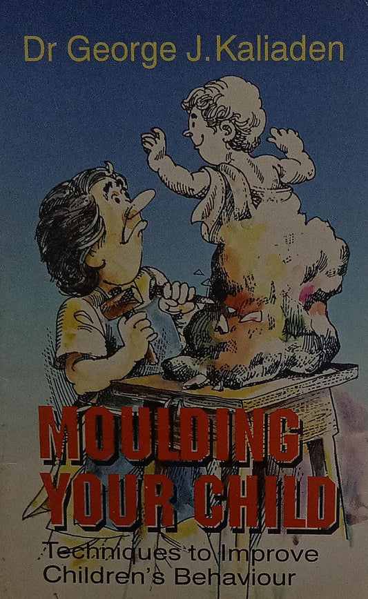 Moulding Your Child by Dr George J Kaliaden [rare books]