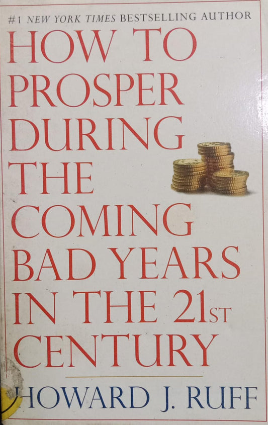 How to Prosper During the Coming Bad Years in the 21st Century [rare books] by Howard Ruff