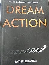 Creating A Desired Future Through Dream [Hardcover] [rare books] by Sathish Khanna