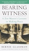 Bearing Witness: A Zen Master's Lessons in Making Peace [rare books] by Bernie Glassman