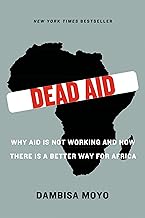 Dead Aid: Why Aid Is Not Working and How There Is a Better Way for Africa by Dambisa Moyo and Niall Ferguson [rare books]