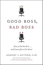 Good Boss, Bad Boss: How to Be the Best... and Learn from the Worst [Hardcover] [rare books] by Robert I. Sutton