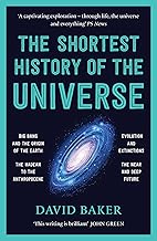 The Shortest History of the Universe by David Baker